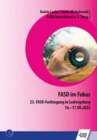 FASD im Fokus : 23. FASD-Fachtagung in Ludwigsburg 16.-17.09.2022 （2023. 2023. 144 S. 21 cm）