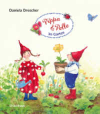 Pippa und Pelle im Garten : Mit Daniela Dreschers beliebten Wichteln haben auch die Kleinsten schon Spaß am Gärtnern! Pappbilderbuch ab 2 Jahren. Bilderbuch (Pippa und Pelle) （6. Aufl. 2025. 12 S. 16 cm）