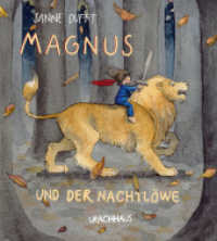 Magnus und der Nachtlöwe : Bilderbuch （2. Aufl. 2019. 32 S. Durchgehend farbig illustriert. 23.9 cm）
