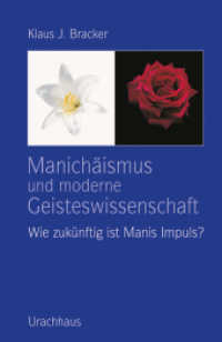 Manich&auml;ismus und moderne Geisteswissenschaft : Wie zuk&uuml;nftig ist Manis Impuls?