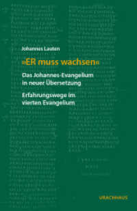 "ER muss wachsen" : Das Johannes-Evangelium in neuer Übersetzung | Erfahrungswege im vierten Evangelium （2024. 220 S. 21.2 cm）