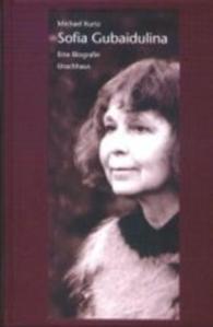 Sofia Gubaidulina : Eine Biografie （2003. 414 S. 24 cm）