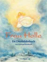 ホレおばさん<br>Frau Holle : Ein Drehbilderbuch （6. Aufl. 2018. 12 S. 24 cm）