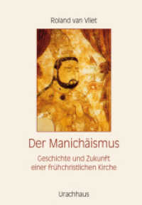 Der Manichäismus : Geschichte und Zukunft einer frühchristlichen Kirche （2., erw. Aufl. 2017. 335 S. 16-seitiger Bildteil. 24.5 cm）