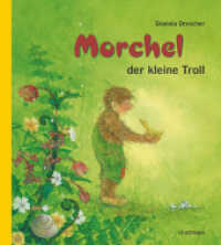 Morchel, der kleine Troll （3. Aufl. 2019. 24 S. Durchgehend farbig. 23 cm）