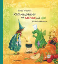 Küchenzauber mit Merlind und Igor : Ein Kochbilderbuch （2. Aufl. 2011. 40 S. m. zahlr. farb. Illustr. 23 cm）