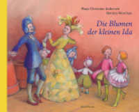 Die Blumen der kleinen Ida （1. Aufl. 2014. 32 S. m. zahlr. bunten Bild. 24 x 30 cm）