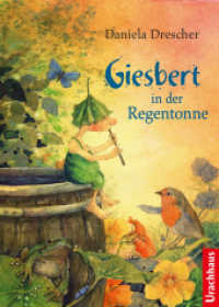 Giesbert in der Regentonne : Wie alles begann ... Eines Tages taucht Giesbert im Garten der Erzählerin auf - und verändert ihr Leben. Band 1 der international gefeierten Reihe ab 4 Jahren (Giesbert 1) （10. Aufl. 2023. 110 S. 24.5 cm）