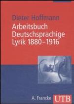 Arbeitsbuch Deutschsprachige Lyrik 1880-1916 : Vom Naturalismus bis zum Expressionismus (UTB Uni-Taschenbücher Bd.2199) （2001. 468 S., z. Tl. farb. Abb. auf Taf. 21,5 cm）