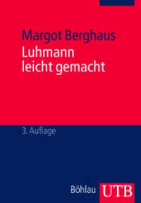 ルーマンを易しくすると：システム理論入門（全訂２版）<br>Luhmann leicht gemacht : Eine Einführung in die Systemtheorie (UTB Uni-Taschenbücher Bd.2360) （3. Aufl. 2011. 314 S. 180 SW-Abb., 27 Tabellen. 215 mm）