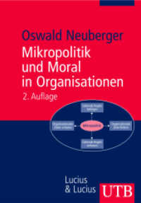 Mikropolitik und Moral in Organisationen : Herausforderung der Ordnung (UTB Uni-Taschenbücher Bd.2743) （2., überarb. Aufl. 2015. 635 S. 34 SW-Abb., 24 Tabellen. 215 mm）