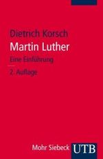 Martin Luther : Eine Einfuhrung (UTB Uni-Taschenbucher Bd.2956)