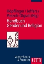 Handbuch Gender und Religion (UTB Uni-Taschenbücher Bd.3062) （2008. 342 S. m. 38 Abb. 21,5 cm）