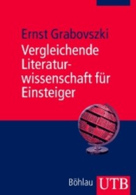 比較文学入門<br>Vergleichende Literaturwissenschaft für Einsteiger (UTB Uni-Taschenbücher Bd.3565) （2011. 222 S. 19 SW-Abb. 215 mm）