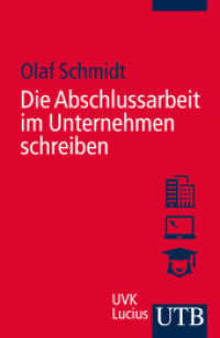 Die Abschlussarbeit im Unternehmen schreiben （1. Aufl. 2013. 208 S. zahlr. farbige Abb. 185 mm）