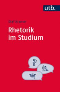 Rhetorik im Studium (UTB Uni-Taschenbücher Bd.3968) （1. Aufl. 2017. 190 S. m. zahlr. Abb. 185 mm）