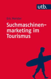 Suchmaschinenmarketing im Tourismus : Digitales Tourismusmanagement (UTB Uni-Taschenbücher 4208) （1. Aufl. 2014. 170 S. 64 SW-Abb., 9 Tabellen. 185 mm）