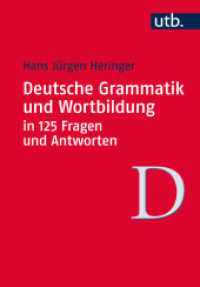 ドイツ語文法・語形成Q&A125<br>Deutsche Grammatik und Wortbildung in 125 Fragen und Antworten (UTB Uni-Taschenbücher Bd.4227) （2014. 218 S. zahlr. Abb. 185 mm）