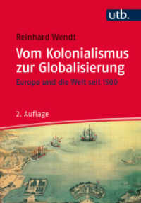 Vom Kolonialismus zur Globalisierung : Europa und die Welt seit 1500 (UTB Uni-Taschenbücher 2889) （2., überarb. Aufl. 2015. 456 S. 75 SW-Abb., 1 Tabellen, 18 Ktn. 2）