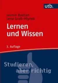 Lernen und Wissen : Der richtige Umgang mit Information im Studium (Studieren, aber richtig) （3., überarb. Aufl. 2019. 156 S. 215 mm）