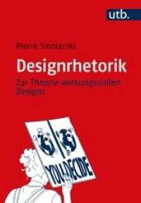 Designrhetorik : Zur Theorie wirkungsvollen Designs （2022. 416 S. 150 SW-Abb. 215 mm）