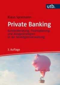 Private Banking : Kundenberatung, Finanzplanung und Anlagestrategien in der Vermögensverwaltung （3., überarb. Aufl. 2022. 326 S. 61 SW-Abb. 245 mm）