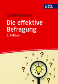 Die effektive Befragung : Ein Ratgeber für die Datenerhebung in der beruflichen und wissenschaftlichen Arbeit （3., überarb. Aufl. 2022. 188 S. 215 mm）