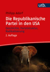 Die Republikanische Partei in den USA : Geschichte, Parteistruktur, Radikalisierung （2., überarb. Aufl. 2024. 250 S. 7 SW-Abb., 14 Tabellen. 215 mm）