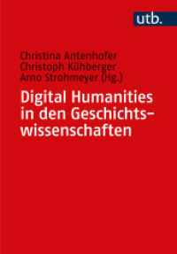 Digital Humanities in den Geschichtswissenschaften （2023. 670 S. 34 SW-Abb., 50 Farbabb., 8 Tabellen. 215 mm）