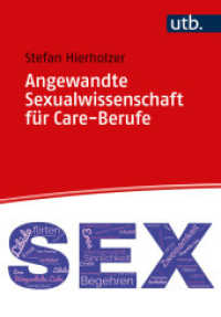 Angewandte Sexualwissenschaft für Care-Berufe : Ein Lehr- und Arbeitsbuch （2024. 280 S. 63 SW-Abb. 215 mm）
