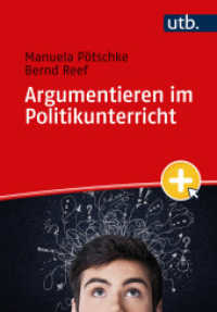 Argumentieren im Politikunterricht : Logik, Wissenschaft und Wissenschaftstheorie für die politische Bildung （2025. 240 S. 215 mm）
