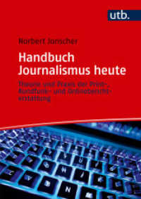 Handbuch Journalismus heute : Theorie und Praxis der Print-, Rundfunk- und Onlineberichterstattung （2025. 375 S. 240 mm）