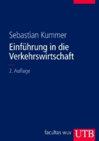 Einführung in die Verkehrswirtschaft (UTB Uni-Taschenbücher 8336) （2. Aufl. 2010. 418 S. 107 SW-Abb., 26 Tabellen. 240 mm）