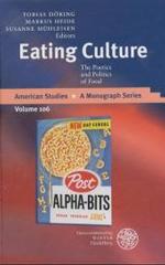 食文化の詩学と政治学<br>Eating Culture : The Poetics and Politics of Food (American Studies Vol.106) （2003. VI, 284 p. w. 4 figs. 21,5 cm）