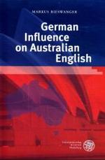 オーストラリア英語へのドイツ語の影響<br>German Influence on Australian English : Diss. (Anglistische Forschungen Bd.343) （2004. VIII, 197 S. 24,5 cm）