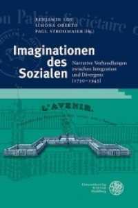 Imaginationen des Sozialen : Narrative Verhandlungen zwischen Integration und Divergenz (1750-1945) (Studia Romanica 218) （2020. 292 S. 6 Abbildungen. 24.5 cm）