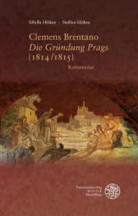 Clemens Brentano 'Die Gründung Prags' (1814/1815) : Kommentar (Texte und Beiträge zur Romantik und ihrer Wirkung 4) （2020. 413 S. 7 Abbildungen. 23.5 cm）