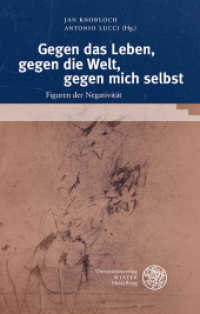 Gegen das Leben, gegen die Welt, gegen mich selbst : Figuren der Negativität (Heidelberger Forschungen 46) （2021. 438 S. 14 Abbildungen. 210 mm）
