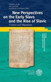 New Perspectives on the Early Slavs and the Rise of Slavic; . : Contact and Migrations (Empirie und Theorie der Sprachwissenschaft 6) （2020 353 S. 61 Abbildungen 210 mm）