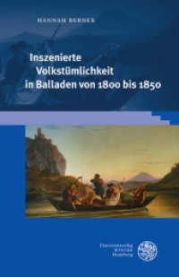 Inszenierte Volkstümlichkeit in Balladen von 1800 bis 1850 : Dissertationsschrift (Beiträge zur Literaturtheorie und Wissenspoetik 18) （2020. VIII, 416 S. 23.5 cm）