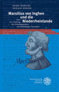 Marsilius von Inghen und die Niederrheinlande : Zum 625. Todestag des Gründungsrektors der Heidelberger Universität (Beiträge zur Geschichte der Kurpfalz und der Universität Heidelberg 1) （2022. VI, 169 S. 36 Abbildungen. 21 cm）