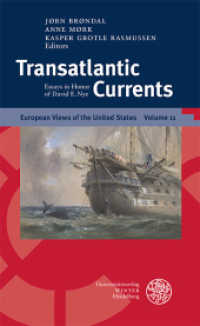 Transatlantic Currents : Essays in Honor of David E. Nye (European Views of the United States 11) （2022. XII, 225 S. 21 cm）