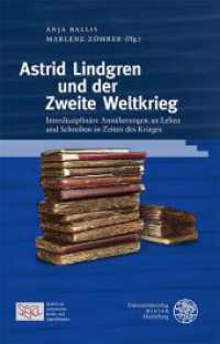 Astrid Lindgren und der Zweite Weltkrieg : Interdisziplinäre Annäherungen an Leben und Schreiben in Zeiten des Krieges (Studien zur europäischen Kinder- und Jugendliteratur/Studies in European Children's and Young Adult Lit) （2023. 231 S. 6 Abbildungen. 235 mm）