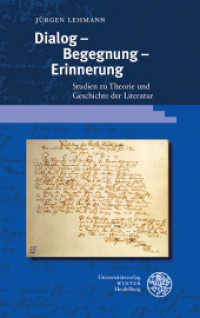 Dialog - Begegnung - Erinnerung : Studien zu Theorie und Geschichte der Literatur (Beiträge zur neueren Literaturgeschichte [Dritte Folge] 423) （2022. X, 473 S. 210 mm）