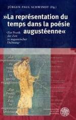 La Representation Du Temps Dans La Poesie Augusteenne : Zur Poetik Der Zeit in Augusteiischer Dichtung