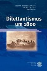 Dilettantismus um 1800 (Ereignis Weimar-Jena, Kultur um 1800, Ästhetische Forschungen Bd.16) （2007. 398 S. m. 23 Abb. 24 cm）