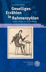 Geselliges Erzählen in Rahmenzyklen : Goethe - Tieck - E.T.A. Hoffmann (Beiträge zur neueren Literaturgeschichte Bd.251) （2008. 628 S. 21 cm）