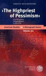 The 'Highpriest of Pessimism' : Zur Rezeption Schopenhauers in den USA. Habil.-Schr. (American Studies Vol.160) （2008. 336 S. 21 cm）