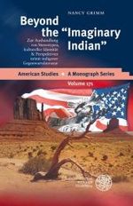 Beyond the 'imaginary Indian' : Zur Aushandlung Von Stereotypen, Kultureller Identitat & Perspektiven In/Mit Indigener Gegenwartsliteratur (American Studies - a Monograph)