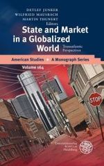 State and Market in a Globalized World : Transatlantic Perspectives (American Studies - a Monograph)